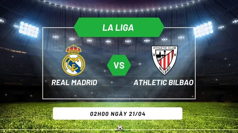 Soi kèo bóng đá Real Madrid vs Athletic Bilbao 02h00 ngày 21/04